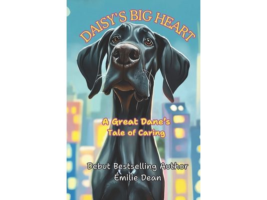 Daisy's Big Heart: A Great Dane's Tale of Caring