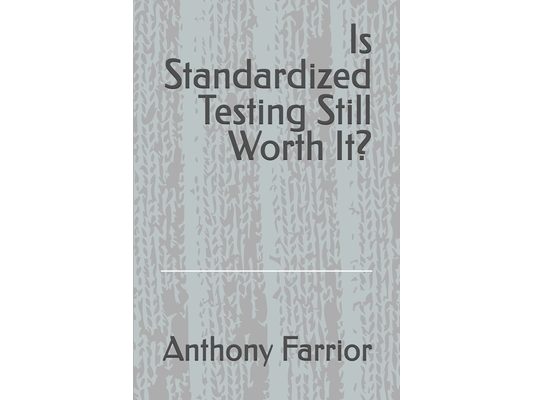 Is Standardized Testing Still Worth It?