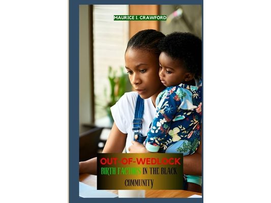 Out-Of-Wedlock Birth Factors in the Black Community