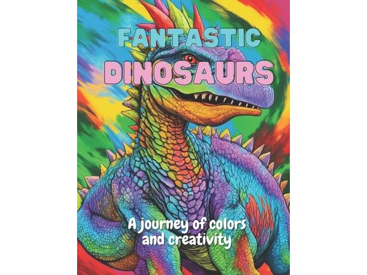 Fantastic Dinossaurs: A journey of colors and creativity