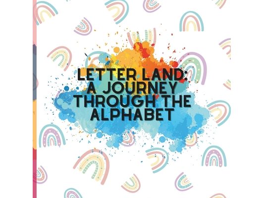 Letter Land: A Journey through the Alphabet