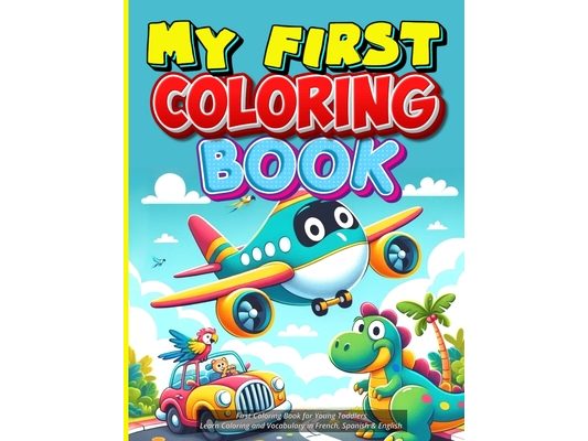 My First Coloring Book, Whimsical Worlds, Adventures in Coloring: Junior Book 3, AGE 1 TO 5 YEARS