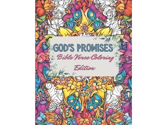 God's Promises: Bible Verse Coloring Book Edition: Soothing illustrations paired with uplifting Bible verses