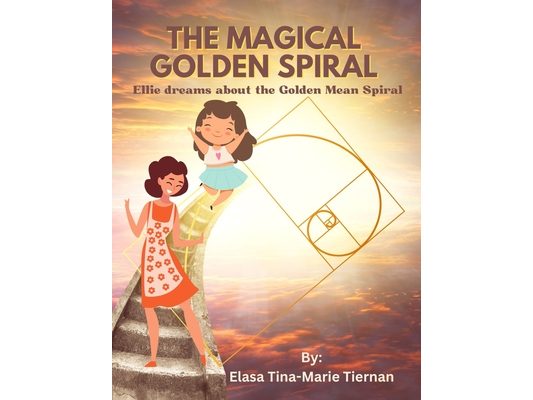 The Magical Golden Spiral: Ellie dreams about the Golden Mean Spiral