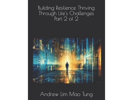 Building Resilience Thriving Through Life's Challenges Part 2 of 2