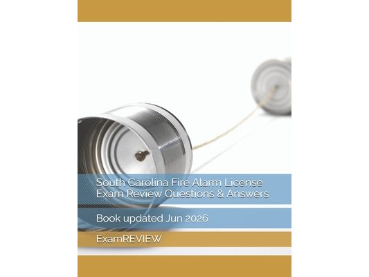 South Carolina Fire Alarm License Exam Review Questions & Answers
