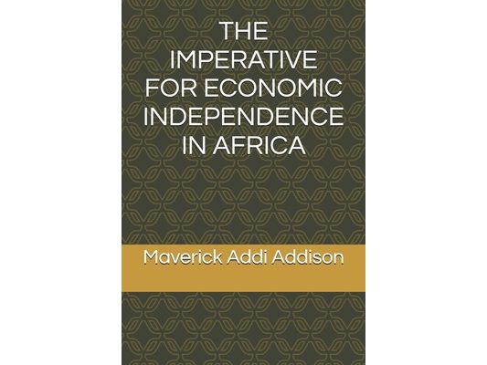 The Imperative for Economic Independence in Africa