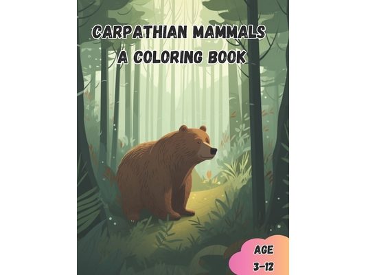 Carpathian Mammals A Coloring Book: Awesome Educational Coloring Book for Kids Age 3-12