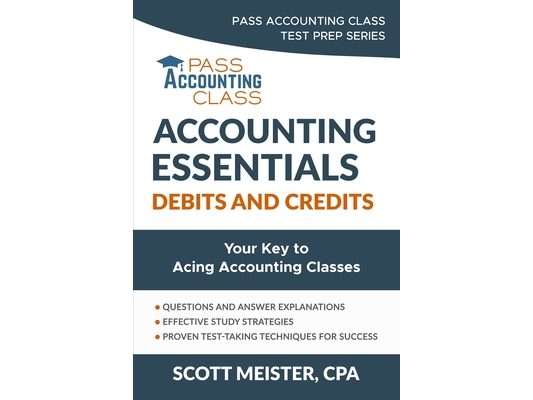 Accounting Essentials: Debits and Credits: Your Key to Acing Accounting Classes