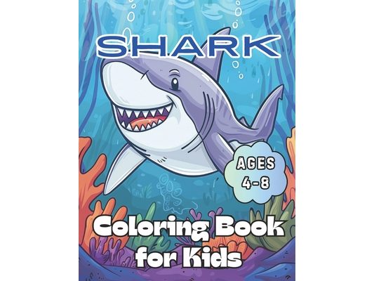 Shark Coloring Book for Kids Ages 4-8: 40 Images 8.5x11 Easy to Color, Underwater Coloring, Ocean Mindful Coloring and Stress Relief for Boys and Girl