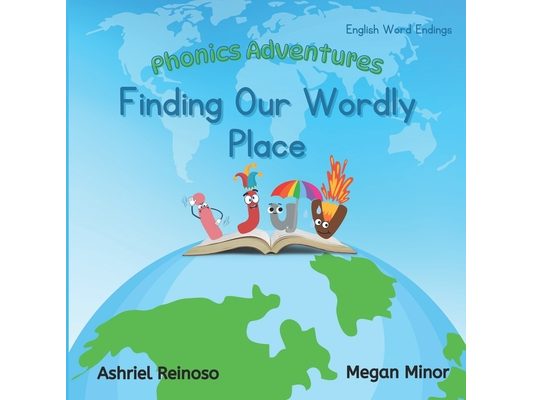 Phonics Adventures: Finding Our Wordly Place: English Word Endings