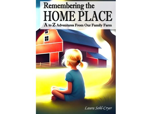 Remembering the Home Place: A to Z Adventures from Our Family Farm