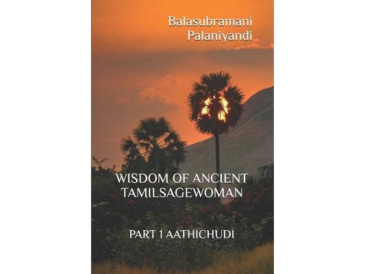 Wisdom of Ancient Tamil Sagewoman: Part 1 Aathichudi