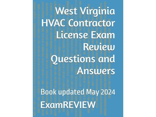 West Virginia HVAC Contractor License Exam Review Questions and Answers