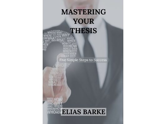 Mastering Your Thesis: Five Simple Steps to Success