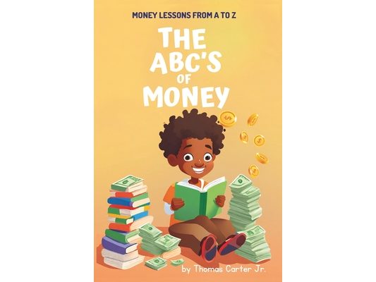 The ABC's of Money: Money Lessons From A to Z