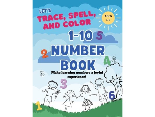 Let's Trace, Spell, and Color 1-10 Number Book ages 1-5: A Toddler Number Book with Large Numbers to Color BIG NUMBERS, ANIMALS, SPELLING NUMBERS