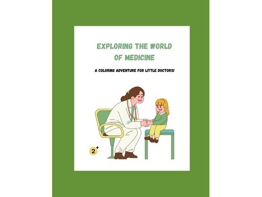 Exploring the World of Medicine Through Color: A Coloring Adventure for Little Doctors