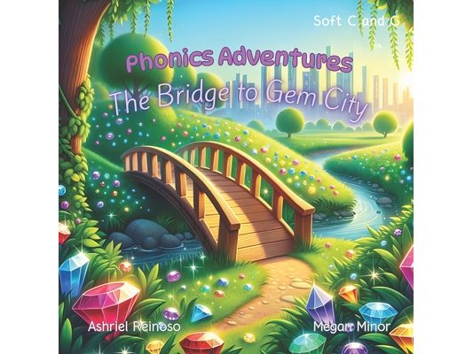 Phonics Adventures: The Bridge to Gem City: Soft C and G