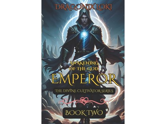 Awakening of the God Emperor: A Xianxia Cultivation Progression Fantasy (The Divine Cultivator Series Book 2)