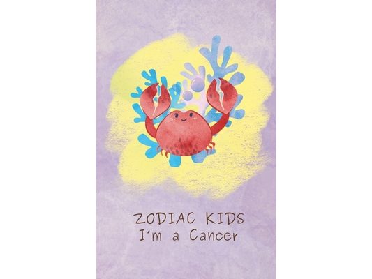 Zodiac Kids: I'm a Cancer