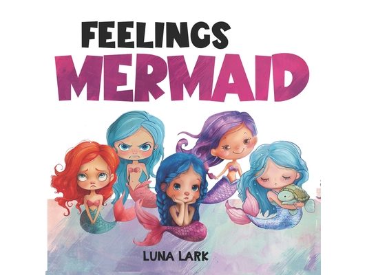 Feelings Mermaid: Children's Book About Emotions and Feelings, Kids Ages 3 5