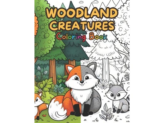 Woodland Creatures Coloring Book For Kids. 60 Unique Designs. Simple, Fun, and Easy Designs: Featuring Cute and Playful Woodland Animals and Wildlife