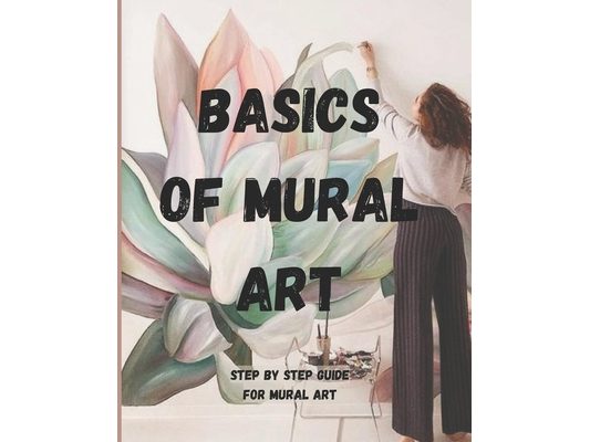 Basics of Mural Art: Step-by-Step practical guide for mural art
