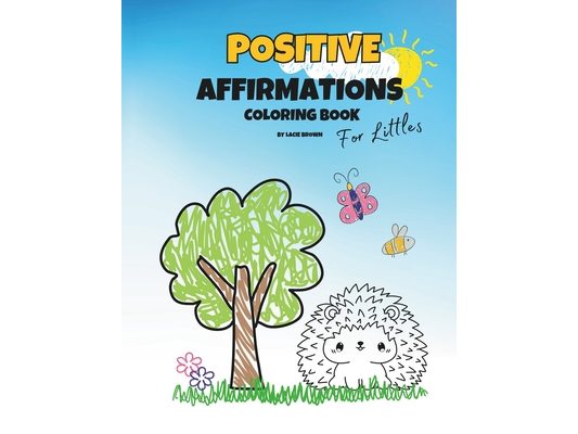 Positive Affirmations Coloring Book: For Littles