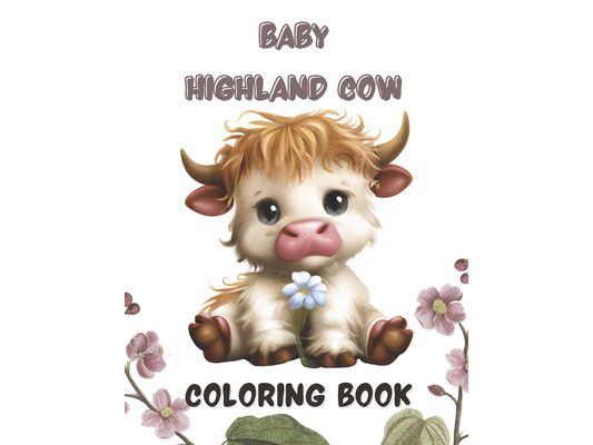 baby highland cow coloring book: adorable scottish highland coloring book with 110 page for kids