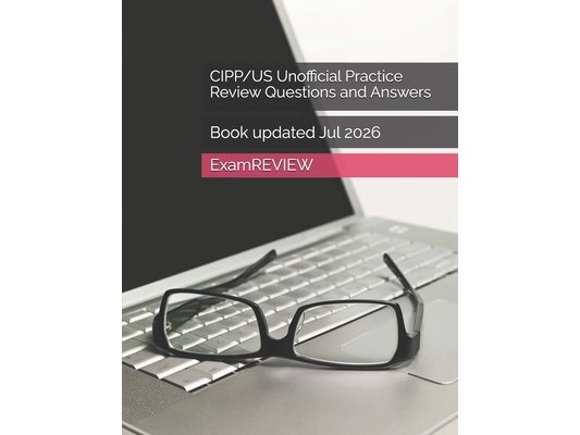 CIPP/US Unofficial Practice Review Questions and Answers