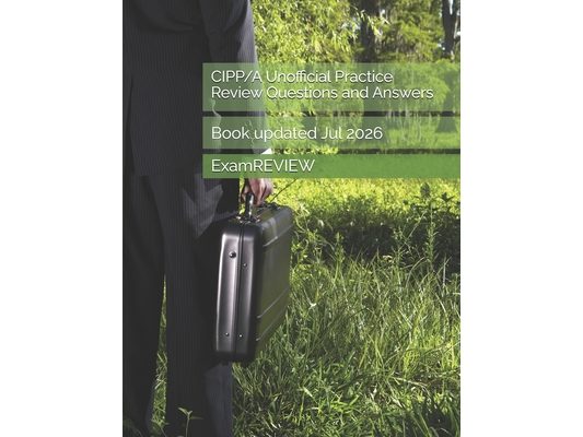 CIPP/A Unofficial Practice Review Questions and Answers