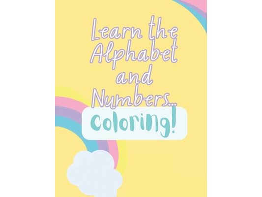 Learn the alphabet and numbers...coloring!: Drawings and RIddles for learning