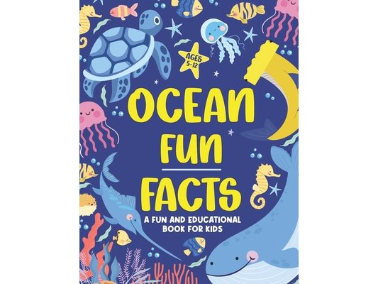 Ocean Fun Facts: 80 Amazing Facts for Kids About the Sea - Celebrate Ocean Day with Fun and Educational Ocean Books for Kids
