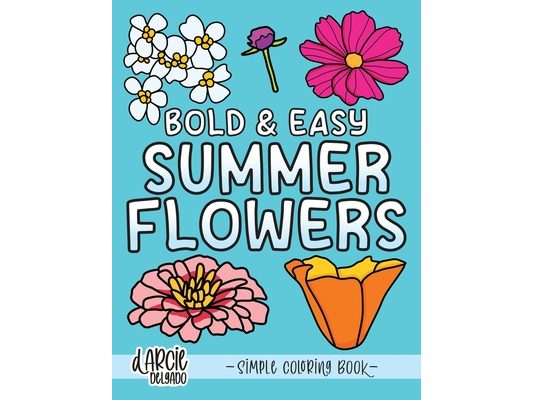 Bold and Easy Summer Flowers Coloring Book: Simple Designs for Adults and Kids