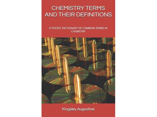 Chemistry Terms and Their Definitions: A Pocket Dictionary of Common Terms in Chemistry