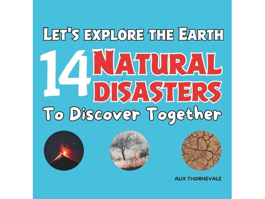 Let's explore the Earth 14 natural disasters to discover together: An Unforgettable Journey Through the Most Spectacular Natural Phenomena