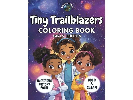 Tiny Trailblazers Coloring Book - Girls Edition: Fun and Educational Coloring Book for Kids with Inspiring History Facts