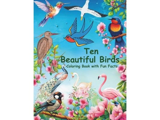 Beautiful Birds Coloring Book for Adults: Explore 'Ten Beautiful Birds' across 40 stunning pages depicting the avian world, complete with fascinating