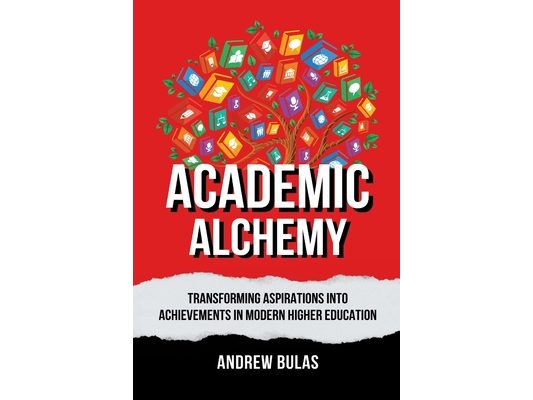 Academic Alchemy: Transforming Aspirations into Achievements in Modern Higher Education