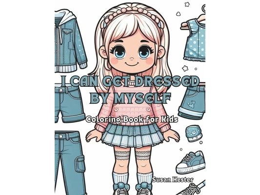 I Can Get Dressed by Myself Coloring Book for Kids: 20 Festive Coloring Pages