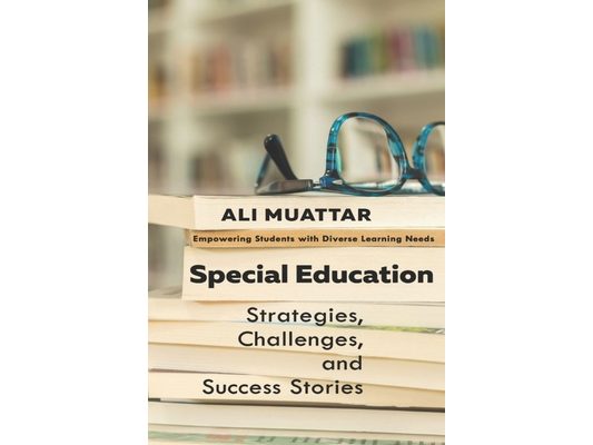 Special Education: Strategies, Challenges, and Success Stories (Empowering Students with Diverse Learning Needs)