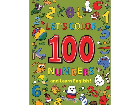 Let's Color 100 Numbers and Learn English! Children's book for ages 2-6: Learn the numbers in English with a coloring book