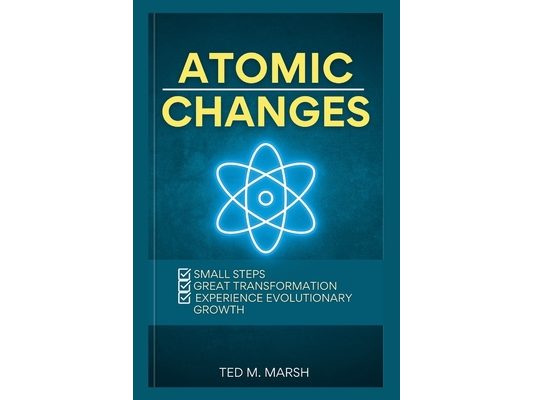 Atomic Changes: Small Steps, Great Transformation, Experience Evolutionary Growth