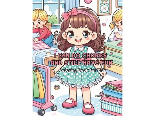 I Can Do Chores and Still Have Fun Coloring Book for Kids: 20 Delightful Coloring Pages for Your Enjoyment