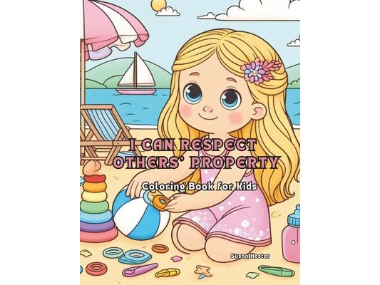 I Can Respect Others' Property Coloring Book for Kids: 20 Delightful Coloring Pages for your Child