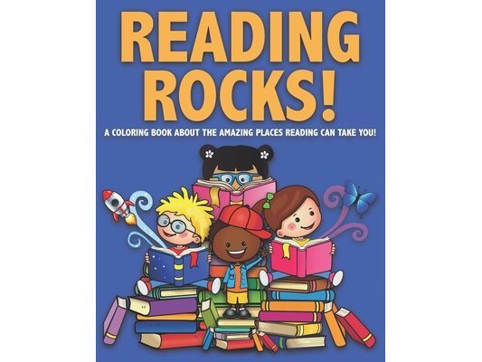 Reading Rocks!: A Coloring Book About the Amazing Places Reading Can Take You!
