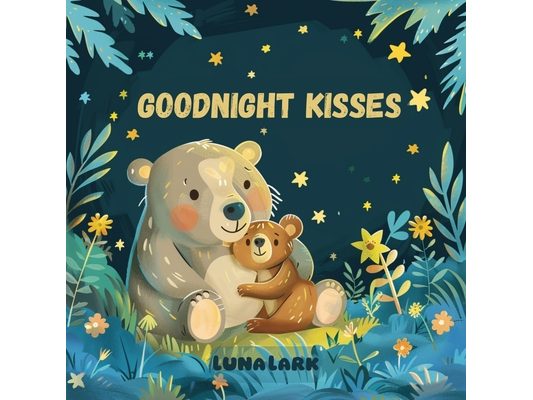Goodnight Kisses: Nursery Rhymes For Babies and Toddlers