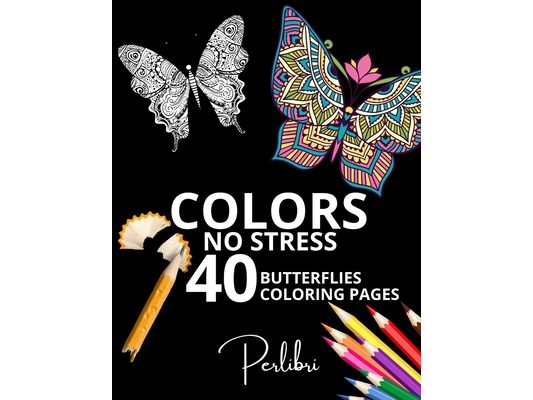 40 Butterflies Coloring Pages Adult Coloring Book: Relax and Unwind with Beautiful Butterfly Designs