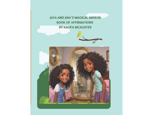Jaya and Jhia's Magical Mirror: Book of Affirmations